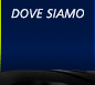 Dove Siamo