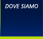 Dove Siamo